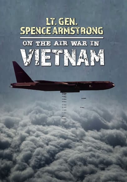 Lt. Gen. Spence Armstrong on the Air War in Vietnam