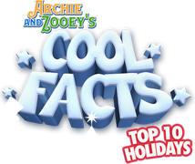 Archie and Zooey's Cool Facts: Top 10 Holidays
