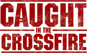 Caught In The Crossfire