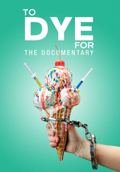 To Dye For: The Documentary