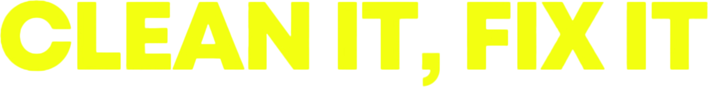 Clean It, Fix It