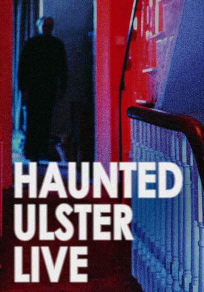 Haunted Ulster Live