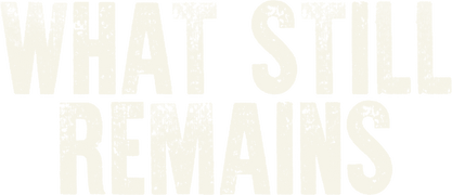 What Still Remains