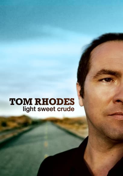 Tom Rhodes: Light, Sweet, Crude