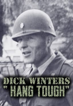Watch Dick Winters: Hang Tough (2013) - Free Movies | Tubi