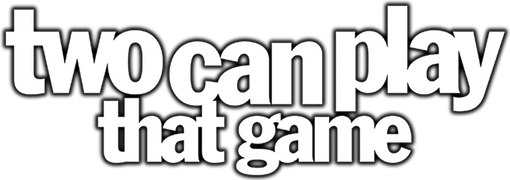 Two Can Play That Game