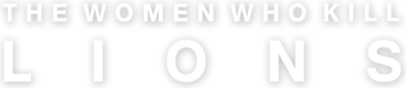 The Women Who Kill Lions