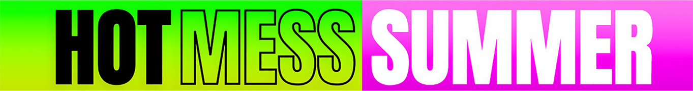 Hot Mess Summer