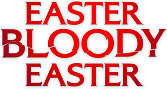 Easter Bloody Easter