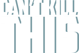 Can't Kill This