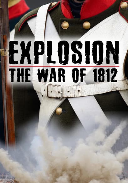 Explosion: The War of 1812