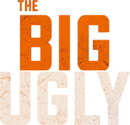 The Big Ugly