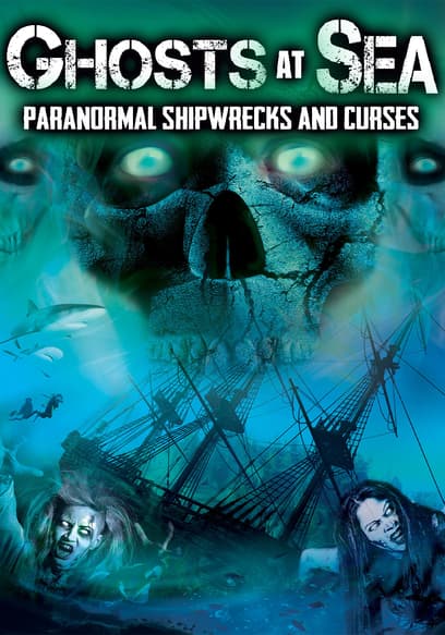 Ghosts at Sea: Paranormal Shipwrecks and Curses