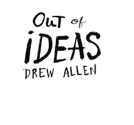 Drew Allen: Out of Ideas