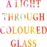 A Light Through Coloured Glass