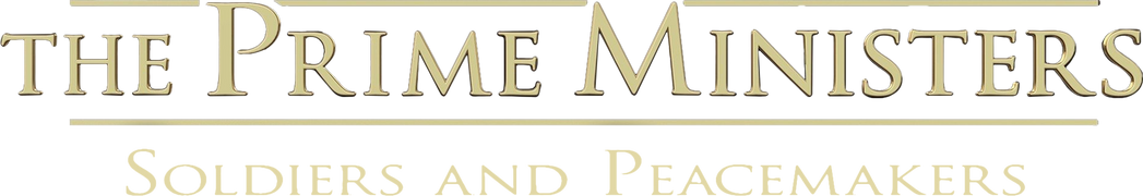 The Prime Ministers: Soldiers and Peacemakers