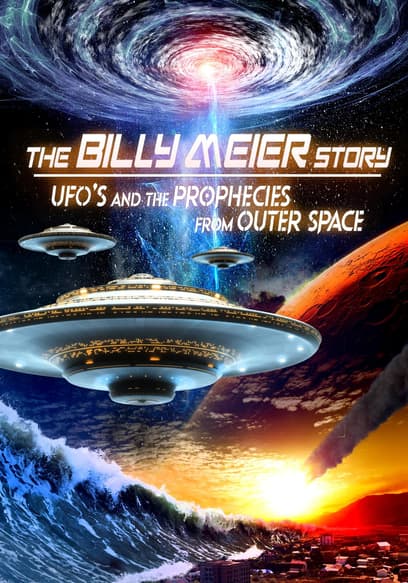 The Billy Meier Story: UFOs and the Prophecies From Outer Space