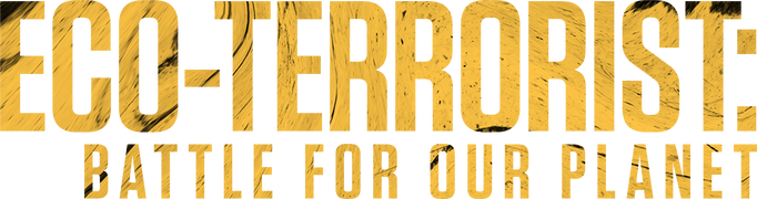 Eco-Terrorist: Battle for Our Planet