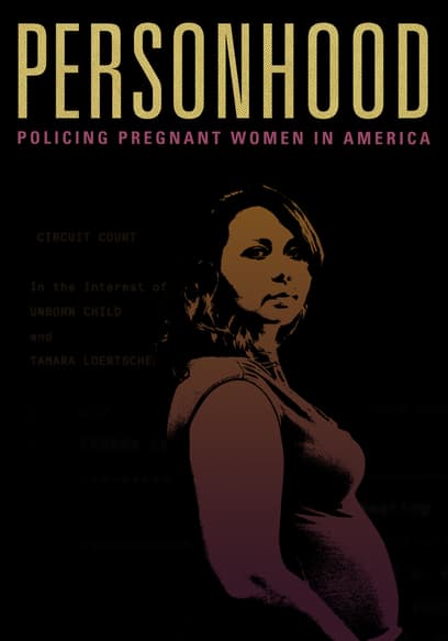 Personhood: Policing Pregnant Women in America