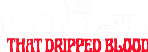 The House That Dripped Blood