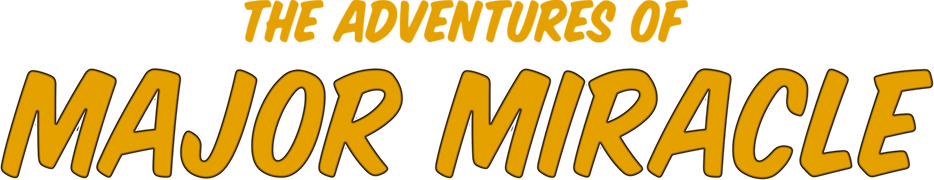 The Adventures of Major Miracle