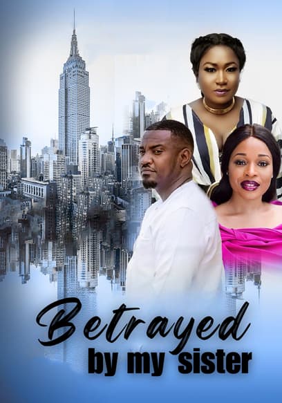 Betrayed by My Sister