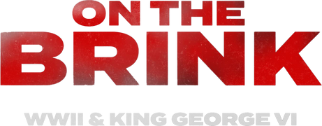 On the Brink: WWII & King George VI
