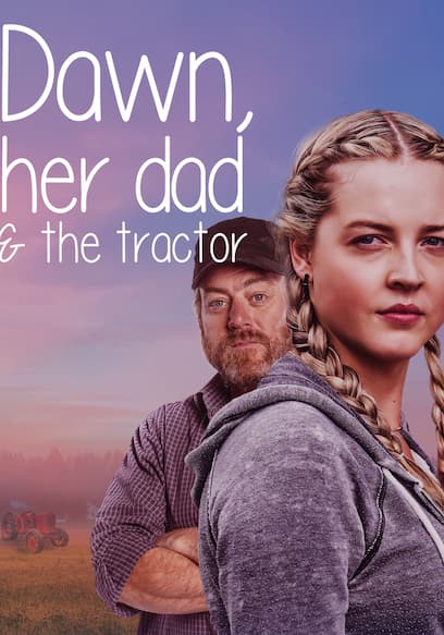 Dawn, Her Dad and the Tractor