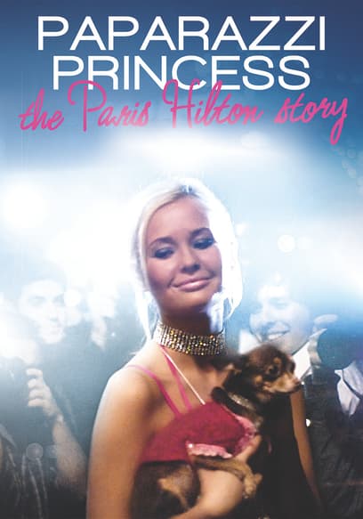 Paparazzi Princess: The Paris Hilton Story