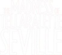 The Madness of Tellaralette Seville