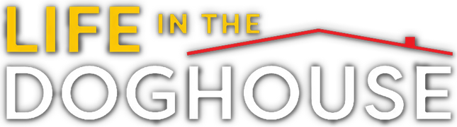 Life in the Doghouse