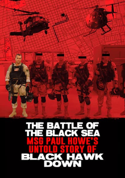 The Battle of the Black Sea: MSG Paul Howe’s Untold Story of Black Hawk Down