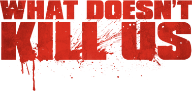 What Doesn't Kill Us