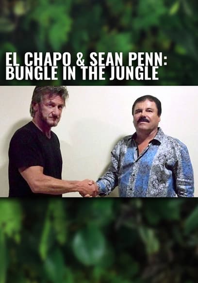 El Chapo & Sean Penn: Bungle in the Jungle poster