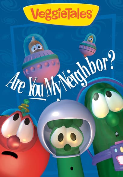 VeggieTales: Are You My Neighbor?