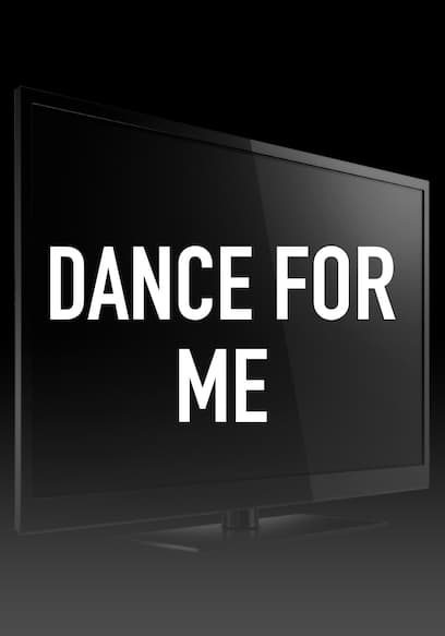 Dance for Me