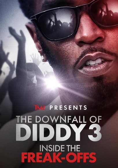 TMZ Presents: The Downfall of Diddy Inside the Freak-Offs