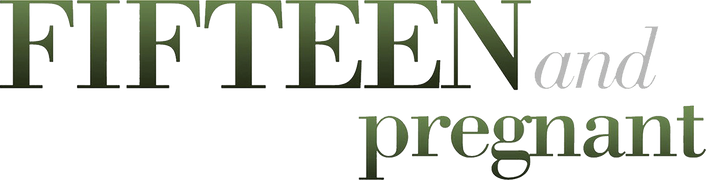 Fifteen and Pregnant