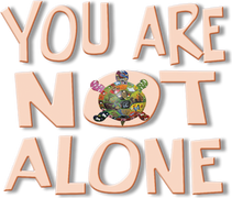 You Are Not Alone