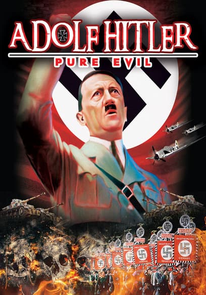 Adolf Hitler: Pure Evil