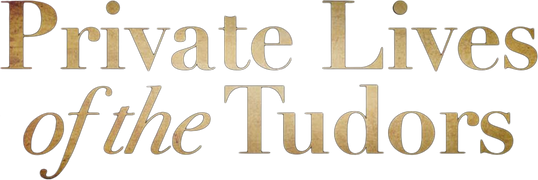 The Private Lives of the Tudors