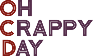 Oh Crappy Day