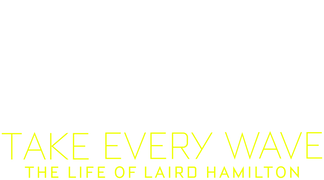 Take Every Wave: The Life of Laird Hamilton