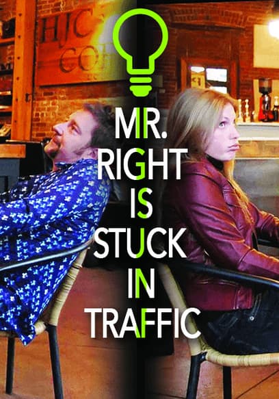 Mr Right is Stuck in Traffic