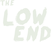 The Low End