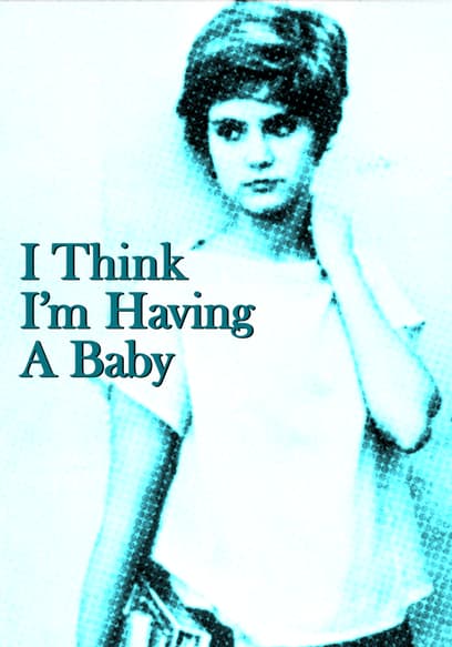 I Think I'm Having a Baby