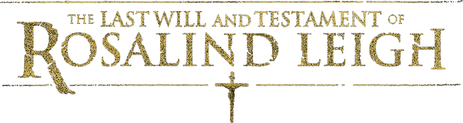 The Last Will and Testament of Rosalind Leigh