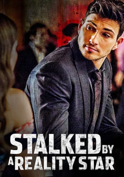 Stalked By A Reality Star