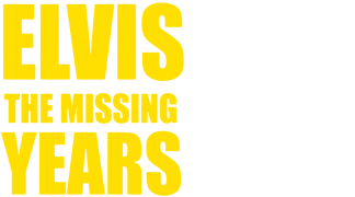 Elvis: The Missing Years