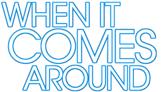 When It Comes Around